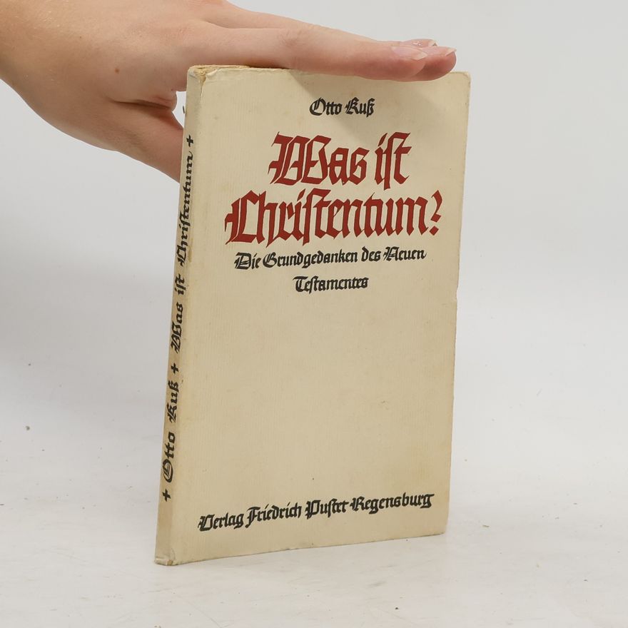 Otto Kuss Was ist Christentum?