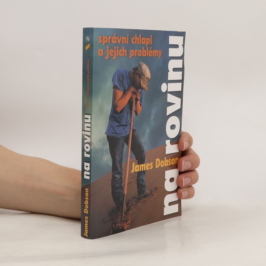 James Dobson Na rovinu - správní chlapi a jejich problémy