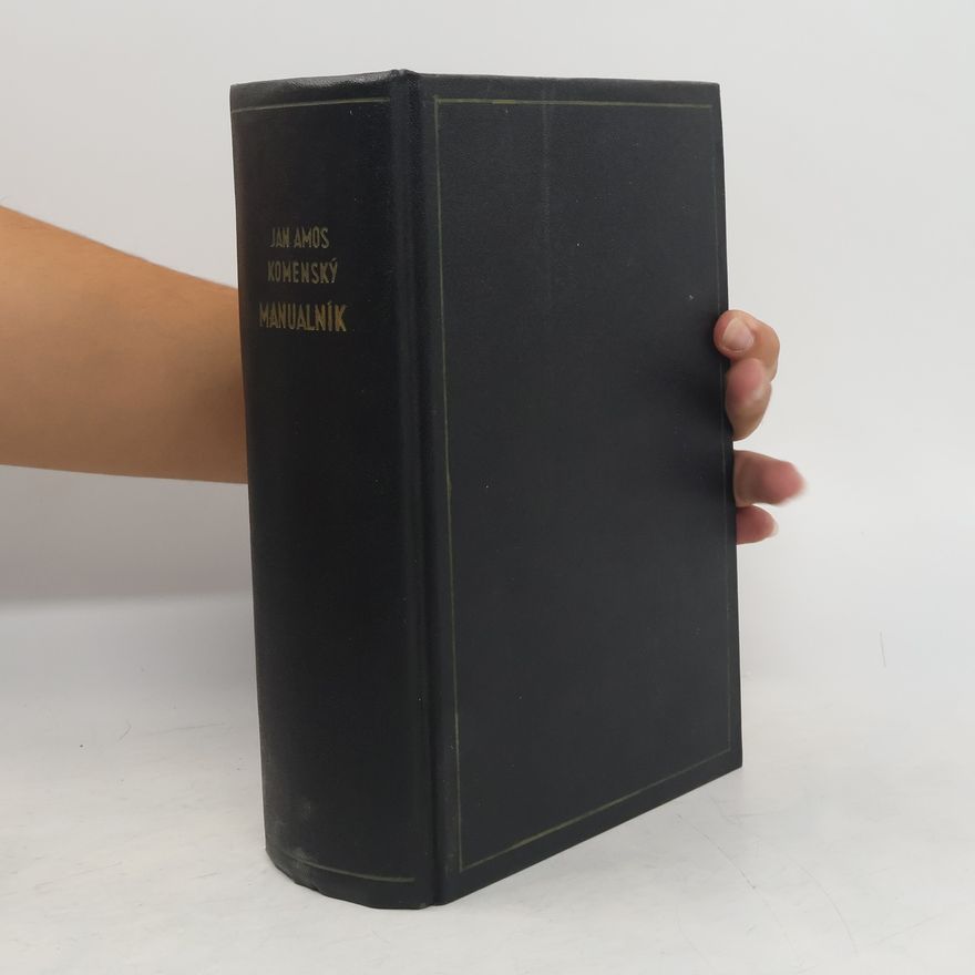Jan Amos Komenský Veškeré spisy Jana Amose Komenského XVIII. Manualník aneb jádro celé biblí svaté