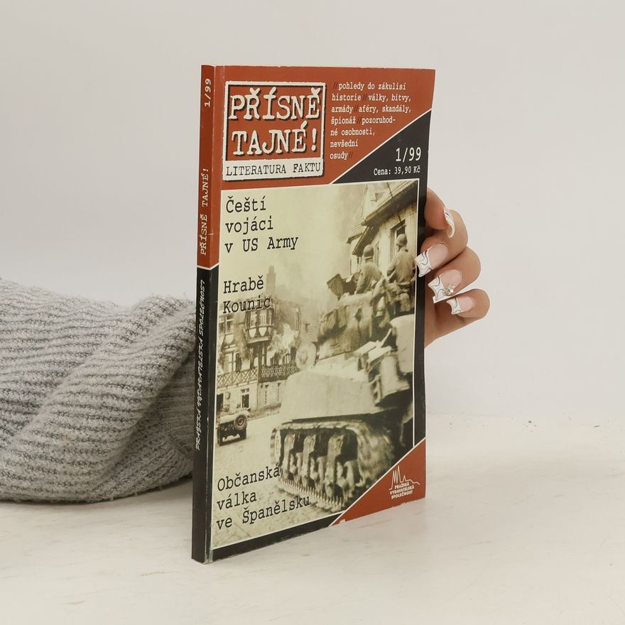 Autorenkollektiv Přísně tajné 1/99. Čeští vojáci v US Army. Hrabě Kounic. Občanská válka ve Španělsku