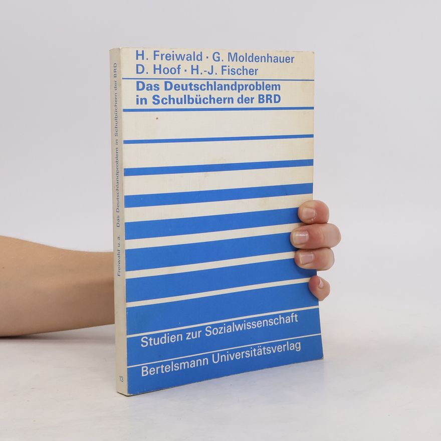 Helmut Freiwald Das Deutschlandproblem in Schulbüchern der Bundesrepublik