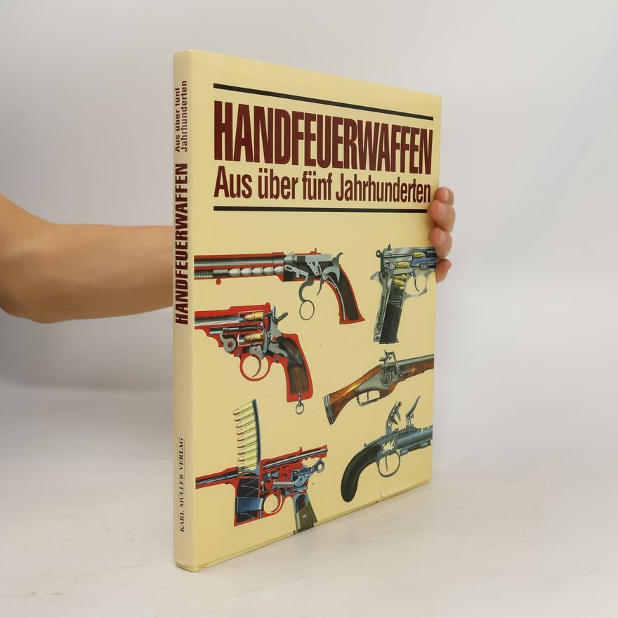Roger Ford Handfeuerwaffen. Aus über fünf Jahrhunderten