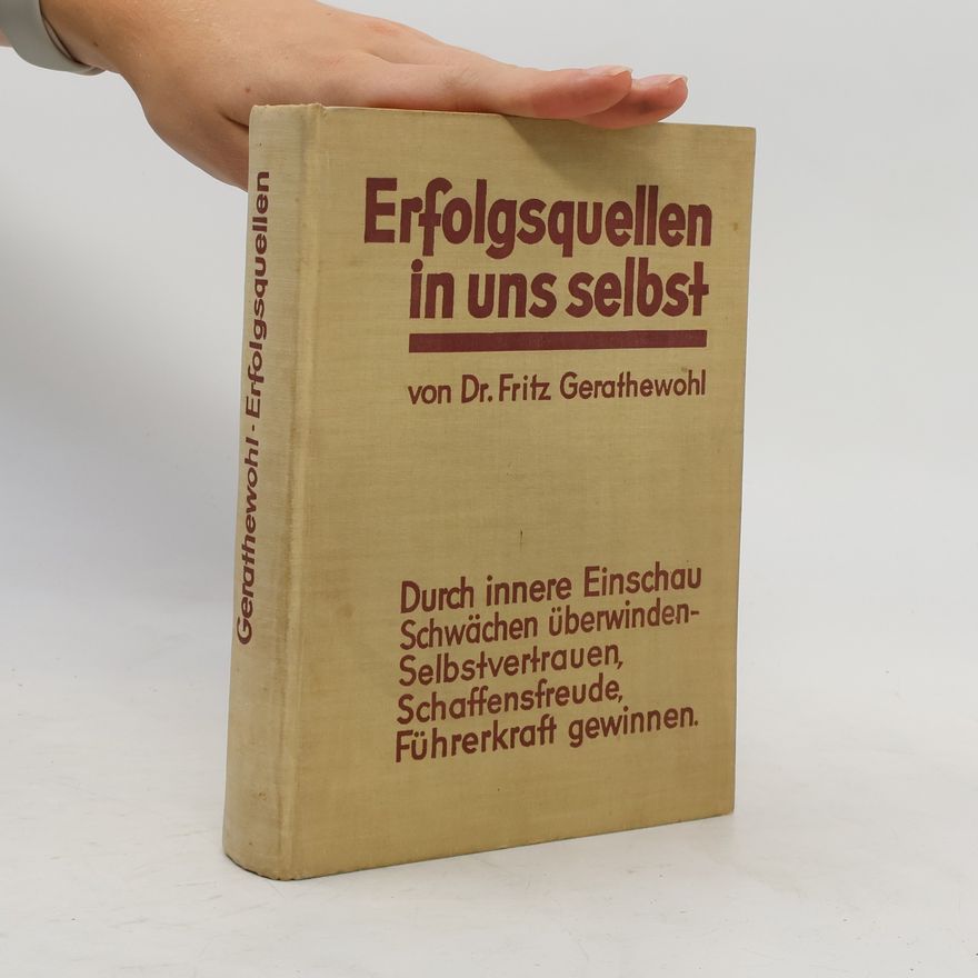 Fritz Gerathewohl Erfolgsquellen in uns selbst