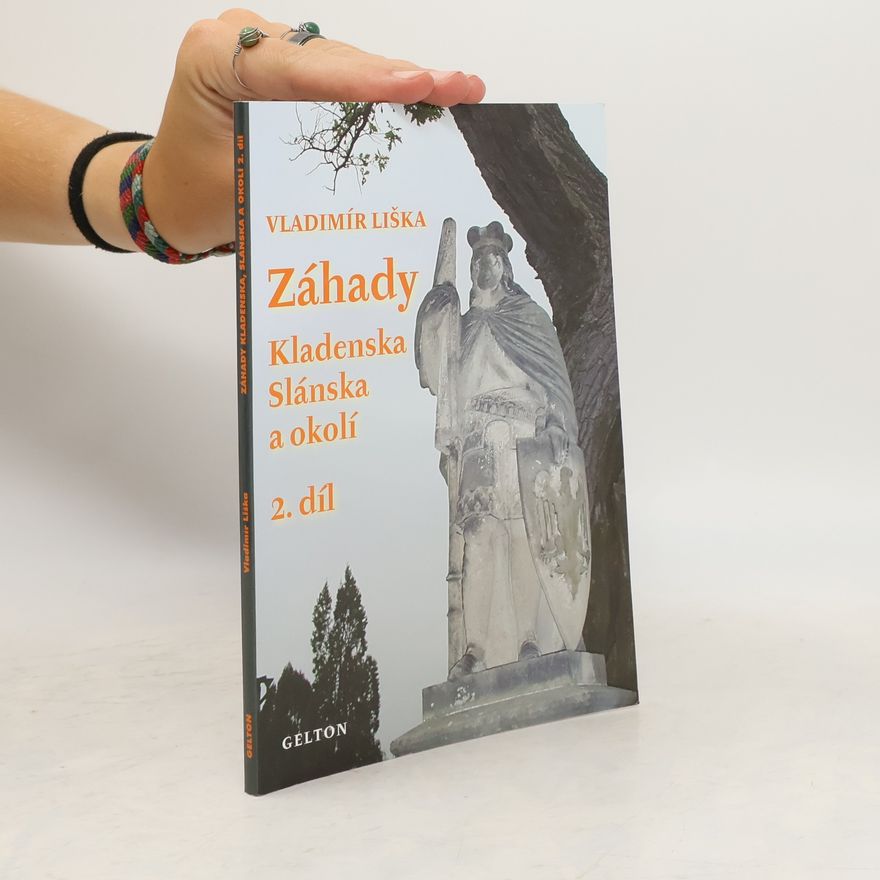 Vladimír Liška Záhady Kladenska, Slánska a okolí 2. díl