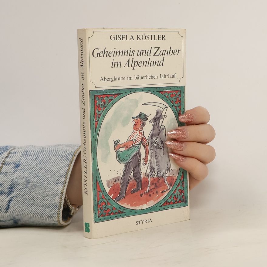 Gisela Köstler Geheimnis und Zauber im Alpenland
