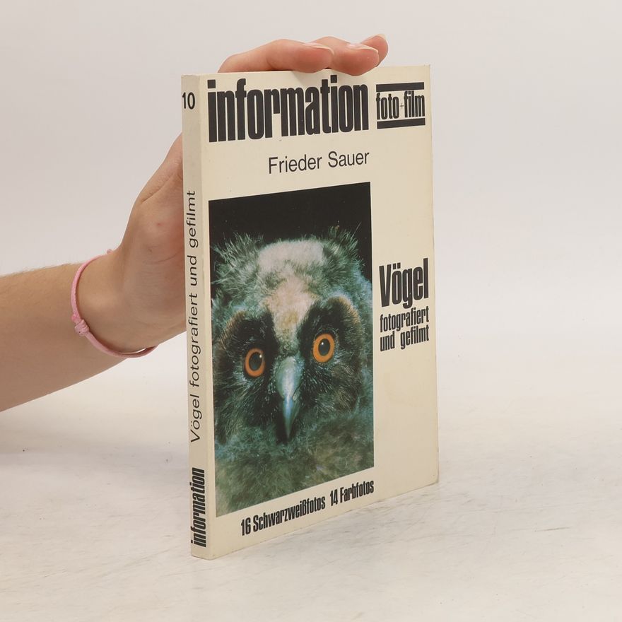 Frieder Sauer Information Foto+ Film 10. Vögel. Fotografiert und Gefilmt