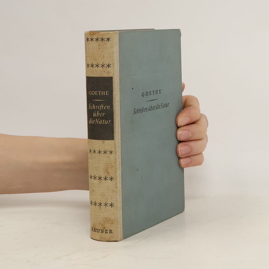 Johann Wolfgang von Goethe Schriften über die Natur