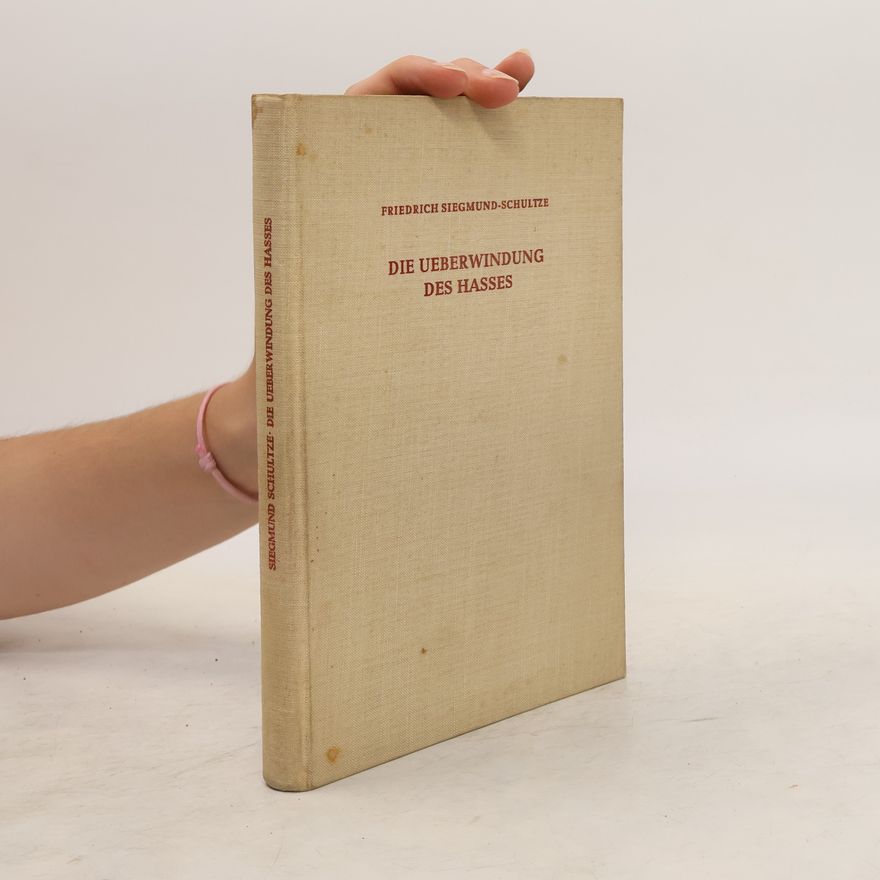 Friedrich Siegmund Schultze Die Überwindung des Hasses