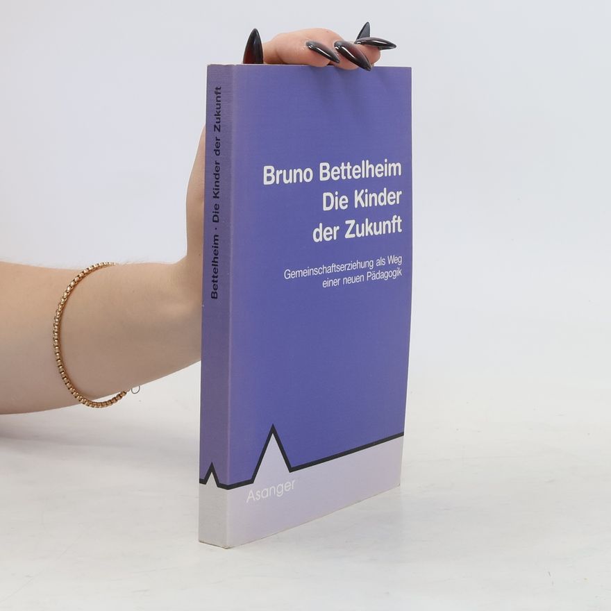 Bruno Bettelheim Die Kinder der Zukunft