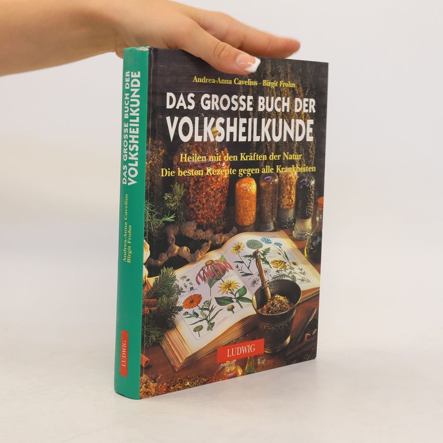 Andrea-Anna Cavelius Das große Buch der Volksheilkunde