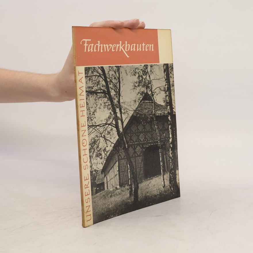 Autorenkollektiv Unsere schöne Heimat. Fachwerkbauten