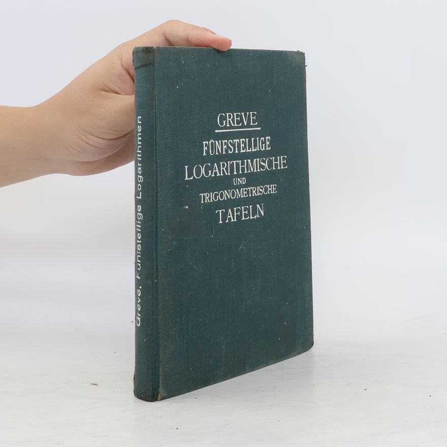 Adolf Greve Fünfstellige Logarithmische und Trigonometrische Tafeln