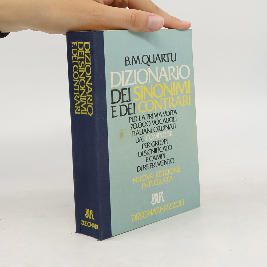 B. M. Quartu Dizionario dei sinonimi e dei contrari - Nuova edizione integrata