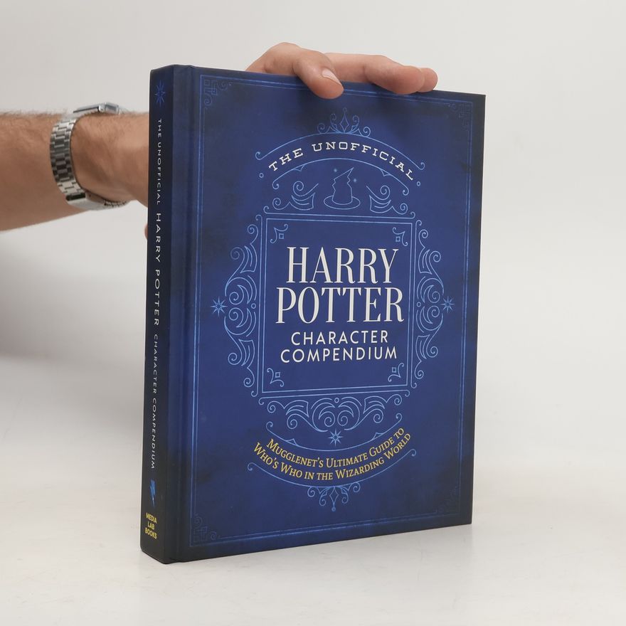 Kolektív autorov The unofficial Harry Potter character compendium : the ultimate guide to who's who in the Wizarding World.