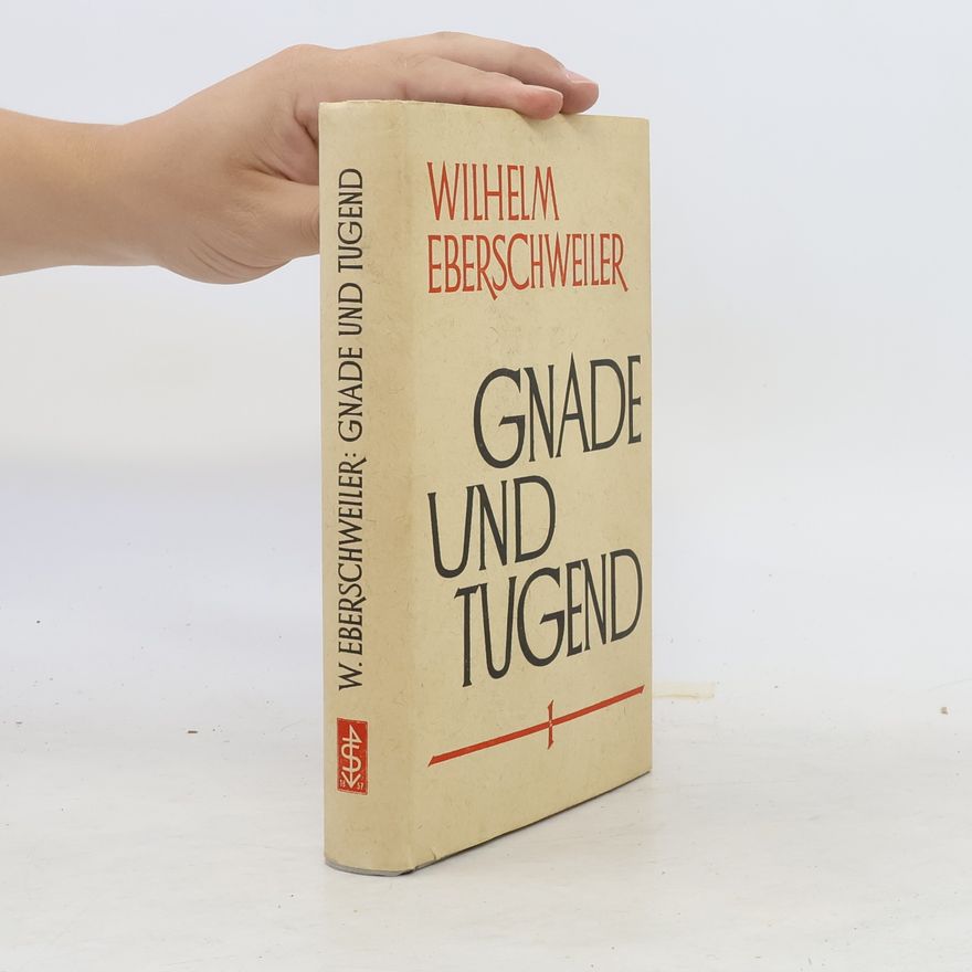 Wilhelm Eberschweiler Gnade und Tugend