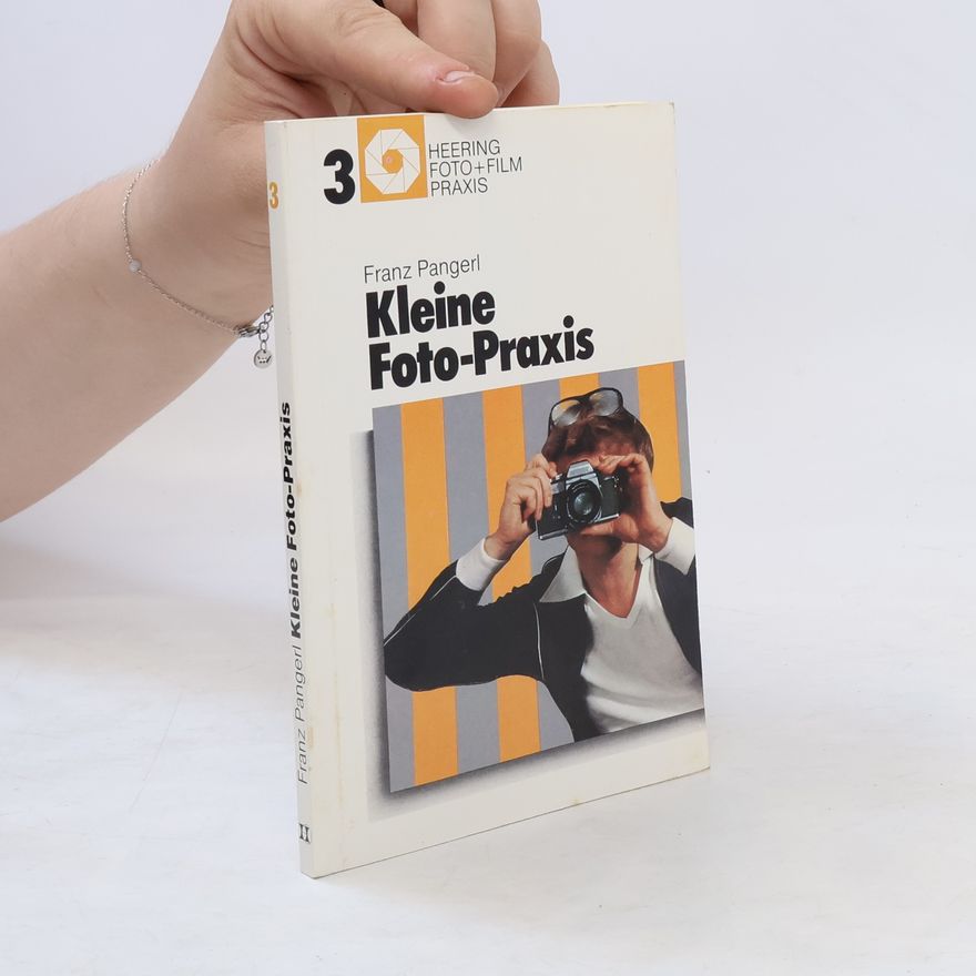 Franz Pangerl Kleine Foto-Praxis