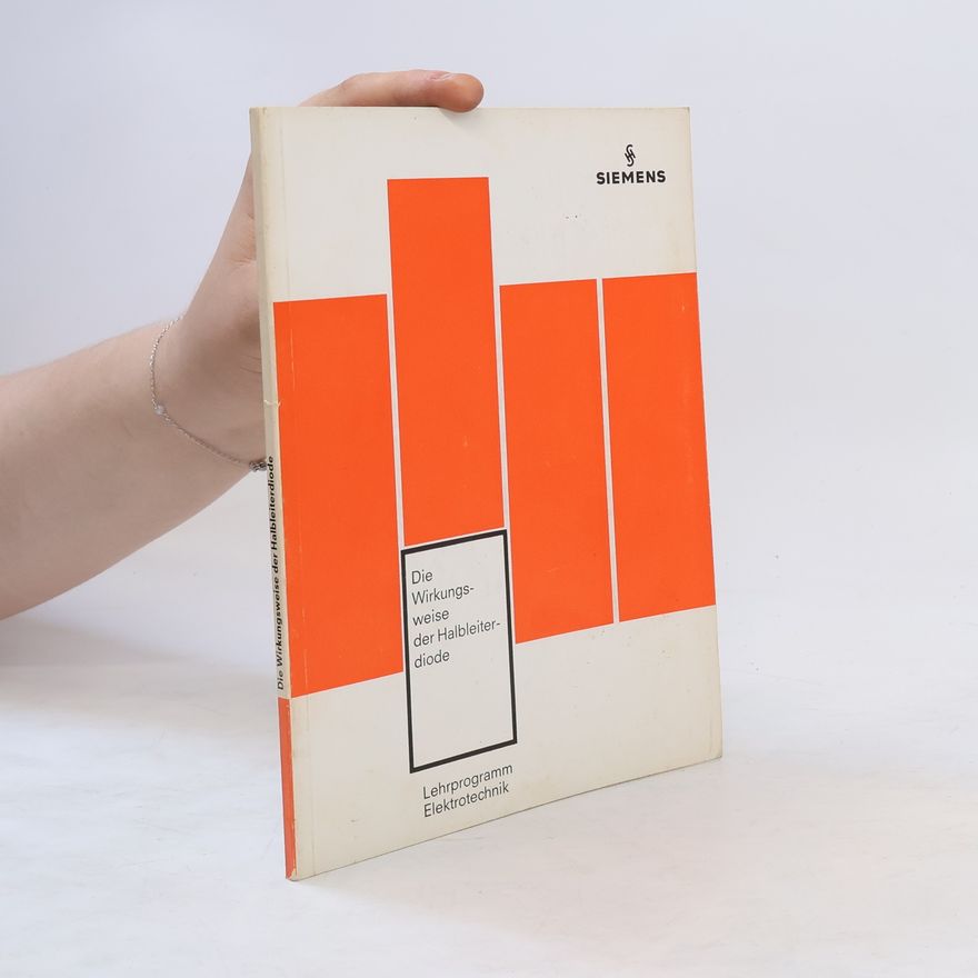 Autorenkollektiv Die Wirkungsweise der Halbleiterdiode