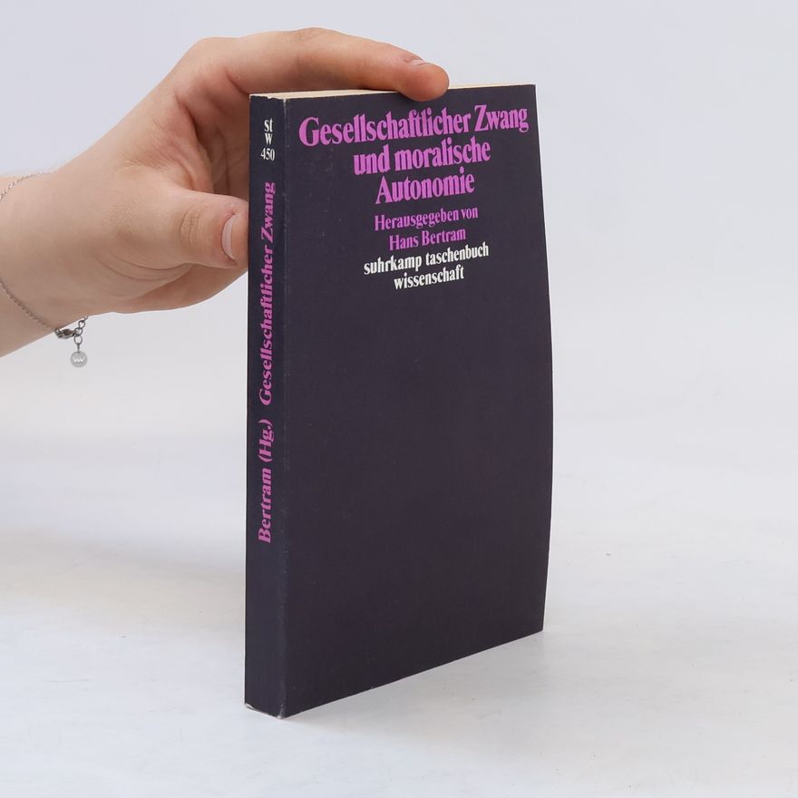 Hans Bertram Gesellschaftlicher Zwang und moralische Autonomie