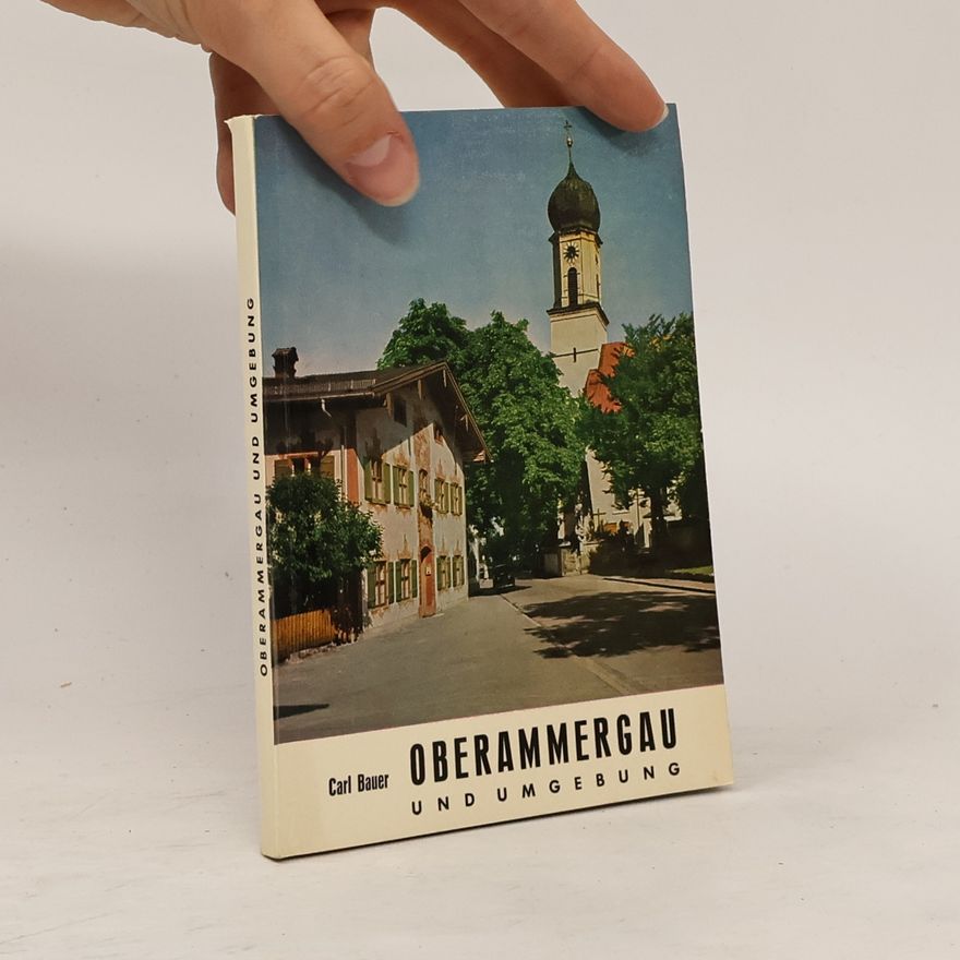 Carl Bauer Oberammergau und Umgebung
