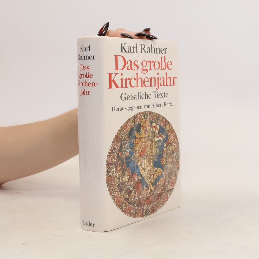 Karl Rahner Das große Kirchenjahr: Geistliche Texte