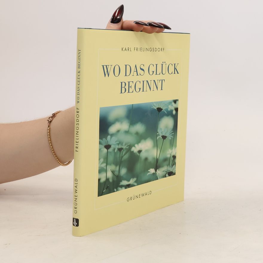 Karl Frielingsdorf Wo das Glück beginnt