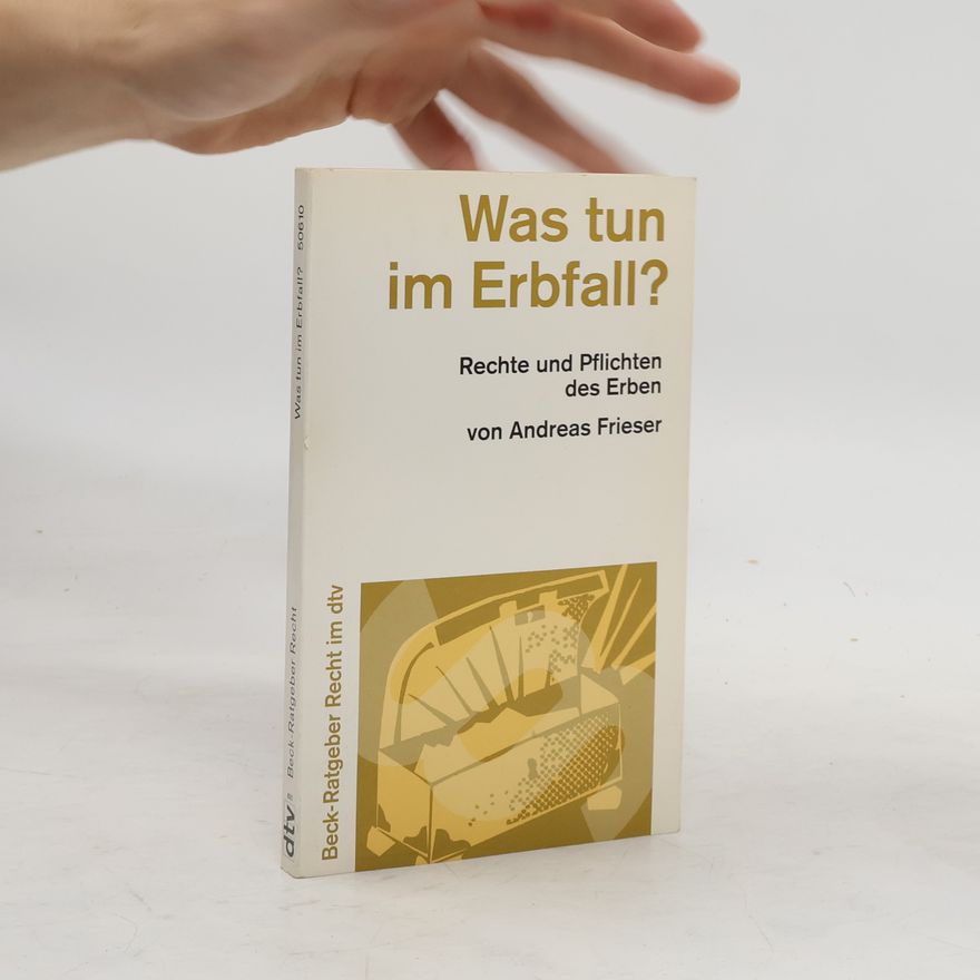 Andreas Frieser Was tun im Erbfall?