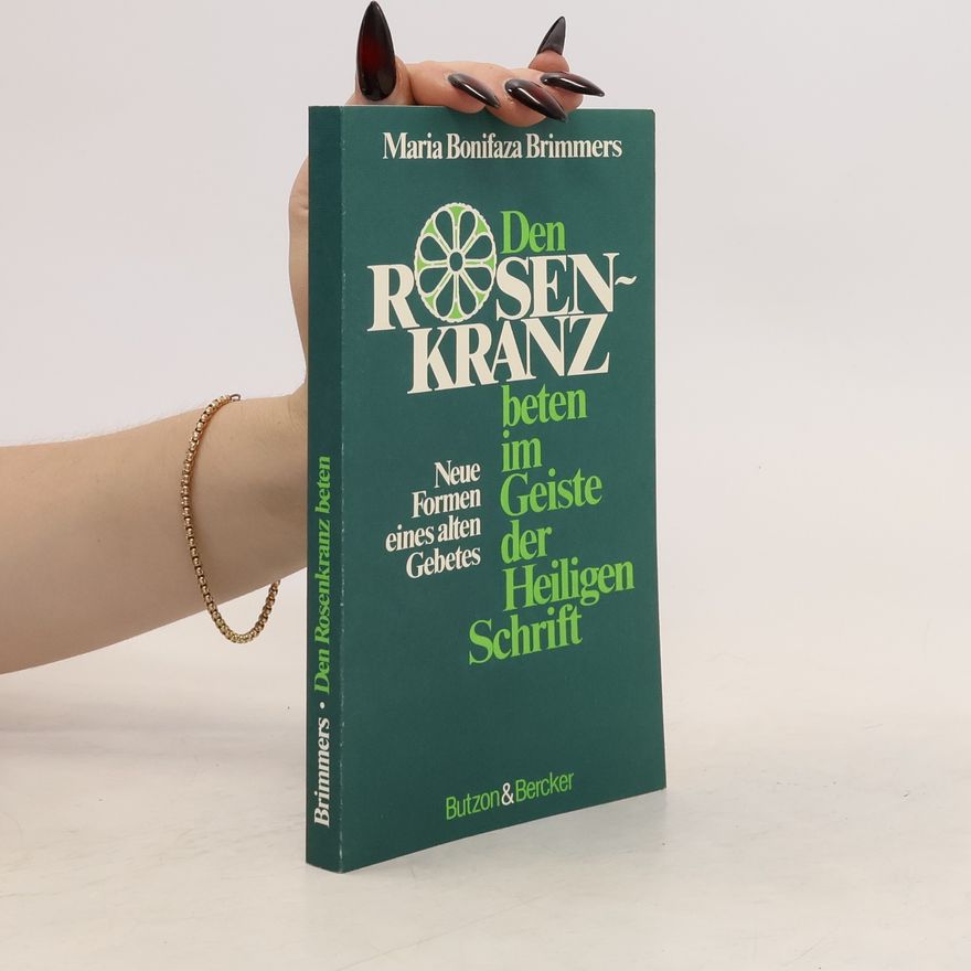 Maria Bonifaza Brimmers Den Rosenkranz beten im Geiste der Heiligen Schrift