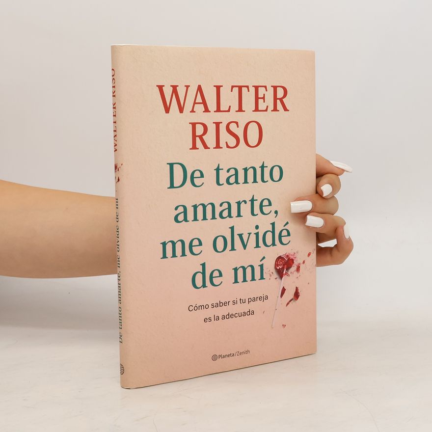 Walter Riso De tanto amarte, me olvidé de mí