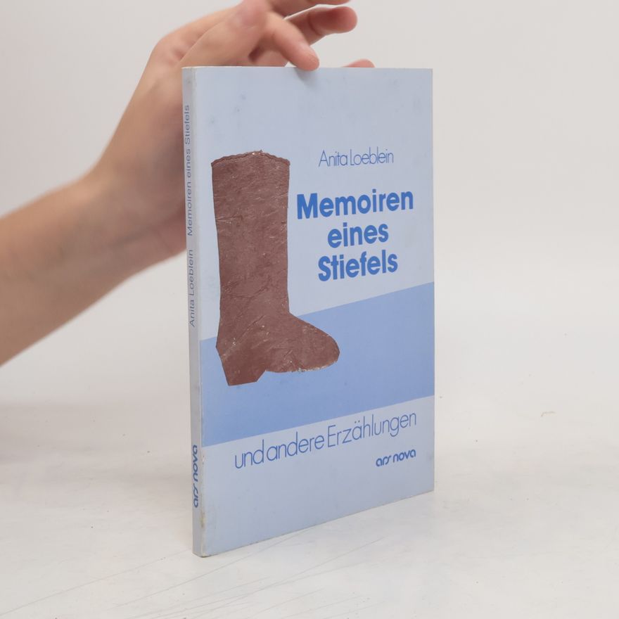Anita Loeblein Memoiren eines Stiefels und andere Erzählungen