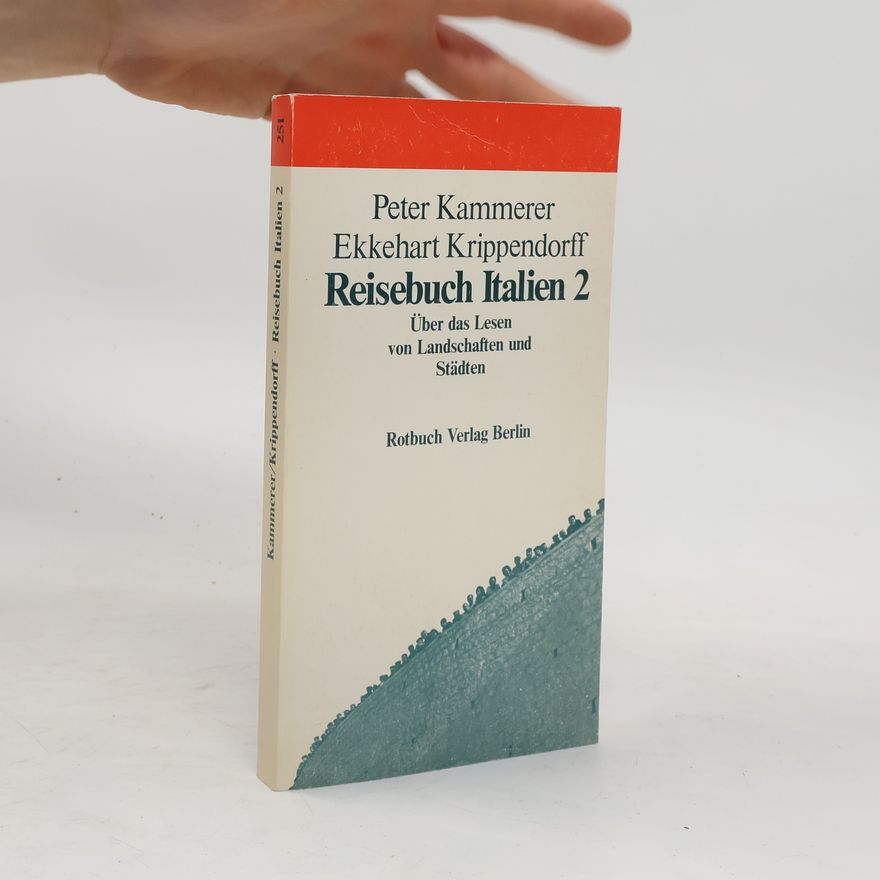 Ekkehart Krippendorff Reisebuch Italien II. Über das Lesen von Landschaften und Städten