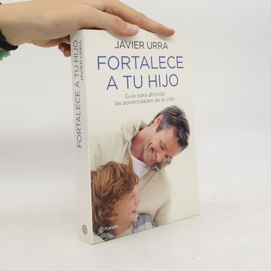 Javier Urra Fortalece a tu hijo