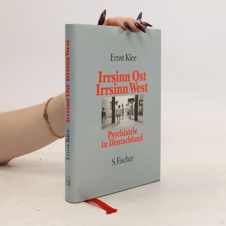 Ernst Klee Irrsinn Ost - Irrsinn West