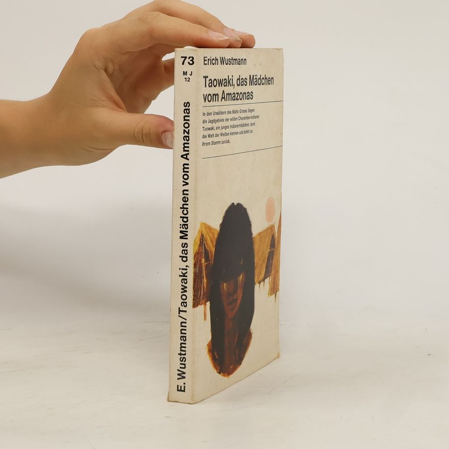 Erich Wustmann Taowaki, das Mädchen vom Amazonas