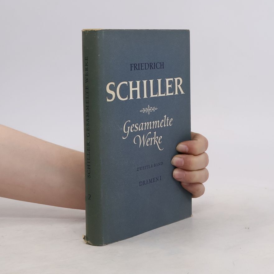 Friedrich Schiller Gesammelte Werke. Zweiter Band. Dramen I