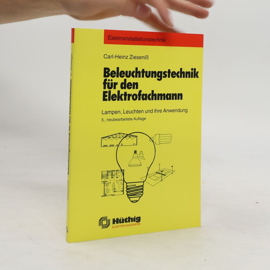 Carl-Heinz Zieseniß Beleuchtungstechnik für den Elektrofachmann