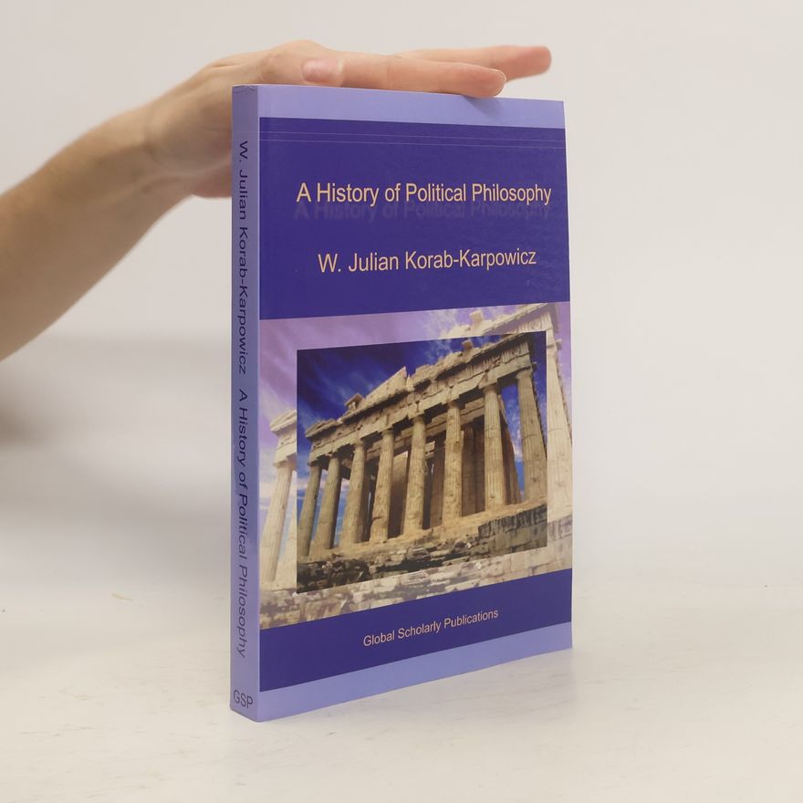 Korab-Karpowicz Julian W A History of Political Philosophy