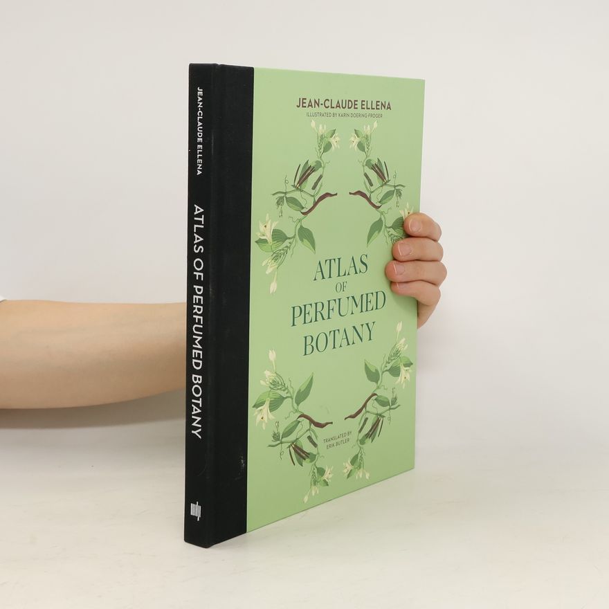Jean-Claude Ellena Atlas of Perfumed Botany