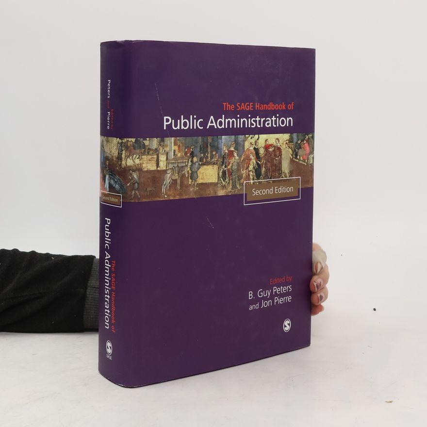 Jon Pierre The SAGE Handbook of Public Administration - Second Edition
