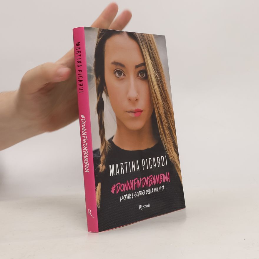 Martina Picardi #DonnaFinDaBambina. Lacrime e sorrisi della mia vita