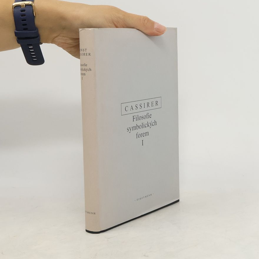 Ernst Cassirer Filosofie symbolických forem (1. díl)