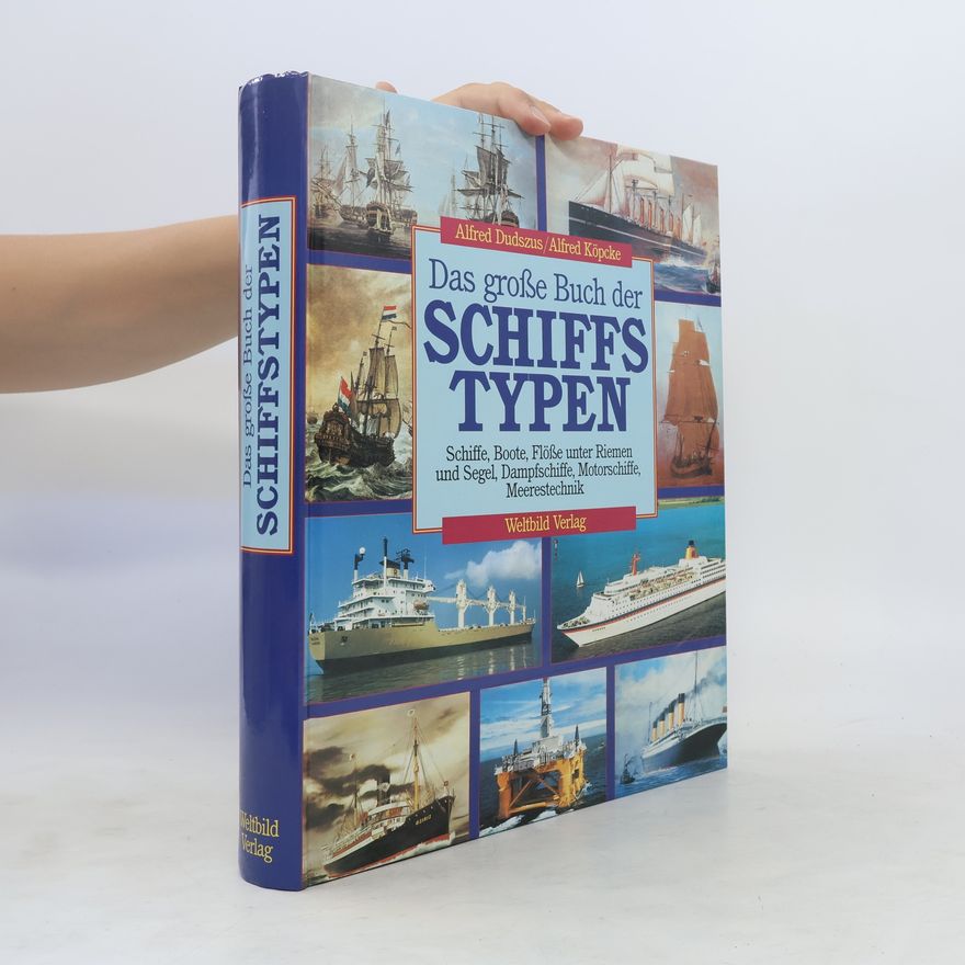 Alfred Dudszus Das große Buch der Schiffs Typen