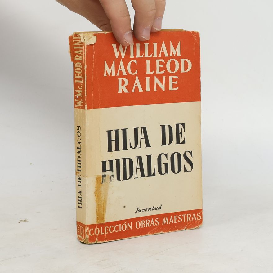 William Mac Leod Raine Hija de hidalgos