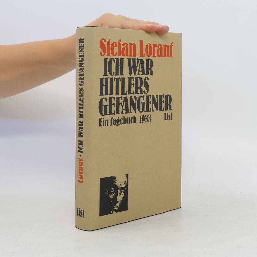 Stefan Lorant Ich war Hitlers Gefangener