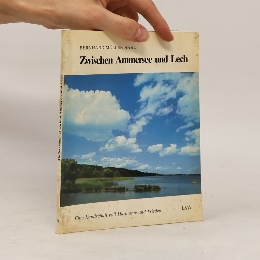 Bernhard Müller-Hahl Zwischen Ammersee und Lech