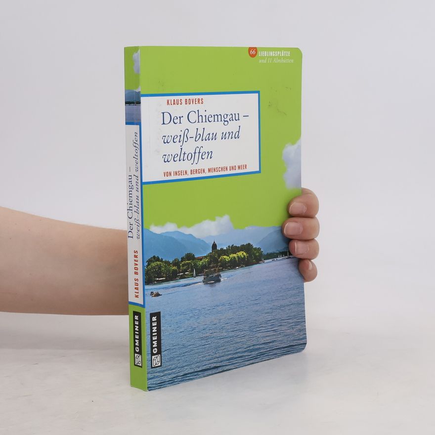 Klaus Bovers Der Chiemgau - weiß-blau und weltoffen
