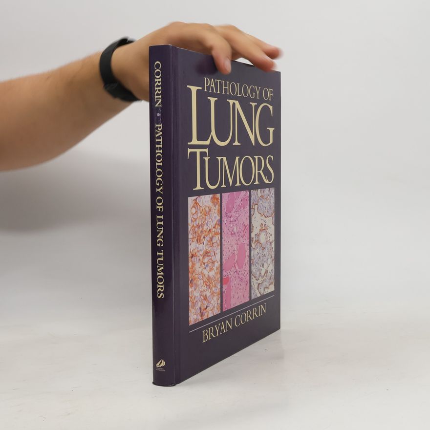 Bryan Corrin Pathology of Lung Tumors
