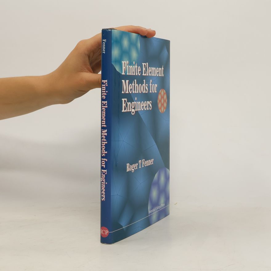 Roger T Fenner Finite Element Methods for Engineers