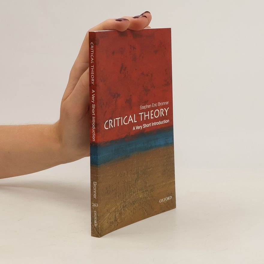 Stephen Eric Bronner A Very Short Introduction - 263: Critical Theory