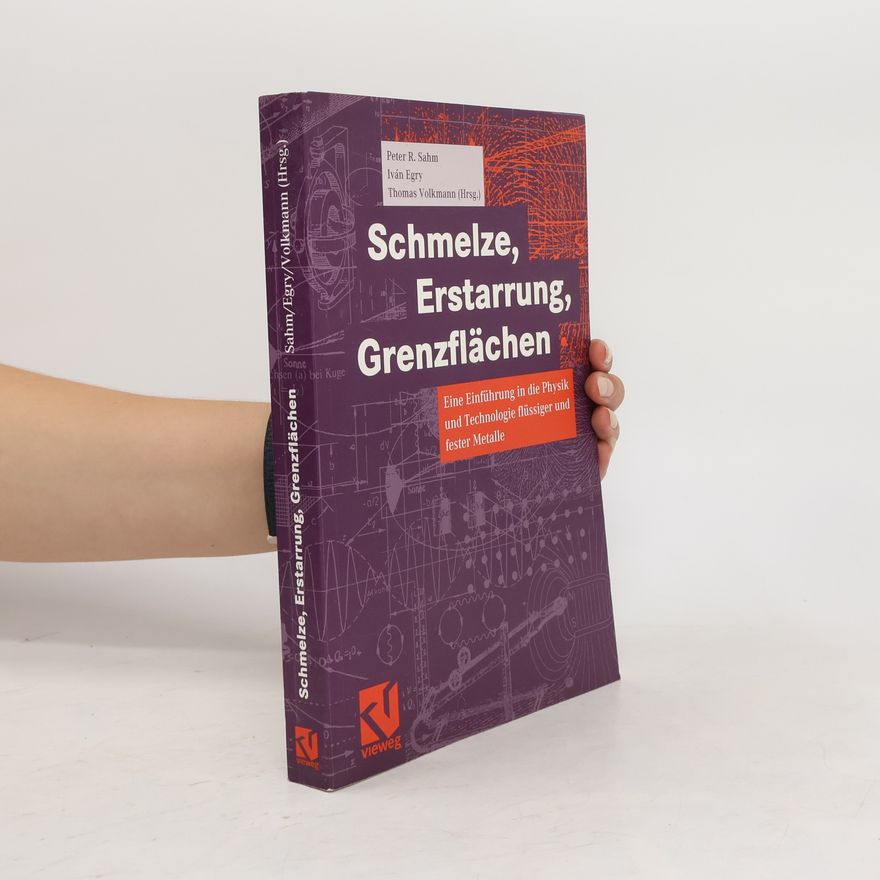 Peter R. Sahm Schmelze, Erstarrung, Grenzflächen