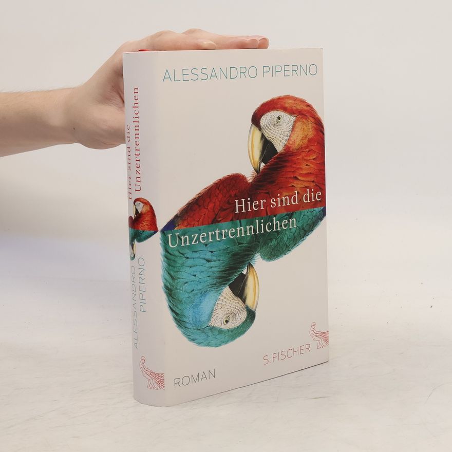 Alessandro Piperno Hier sind die Unzertrennlichen